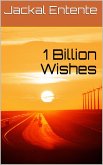 1 Billion Wishes (Wish Pentalogy, #2) (eBook, ePUB) 1 Billion Wishes (Wish Pentalogy, #2) (eBook, ePUB)