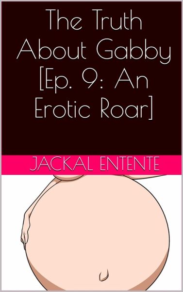 The Truth About Gabby [Episode 9: An Erotic Roar] (eBook, ePUB)