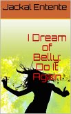 I Dream of Belly: Do It Again (eBook, ePUB) I Dream of Belly: Do It Again (eBook, ePUB)