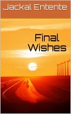 Final Wishes (Wish Pentalogy, #3) (eBook, ePUB) Final Wishes (Wish Pentalogy, #3) (eBook, ePUB)