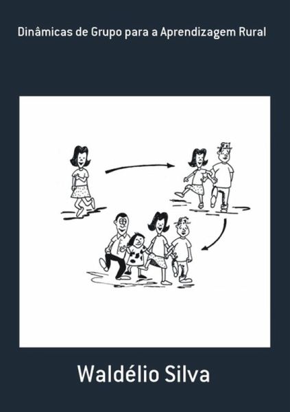 Dinâmicas De Grupo Para A Aprendizagem Rural (eBook, PDF)