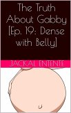 The Truth About Gabby [Episode 19: Dense with Belly] (eBook, ePUB)