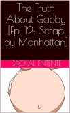 The Truth About Gabby [Episode 12: Scrap by Manhattan] (eBook, ePUB)