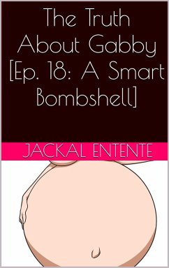 The Truth About Gabby [Episode 18: A Smart Bombshell] (eBook, ePUB) - Entente, Jackal
