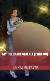 My Pregnant Stalker [Part 30] (eBook, ePUB)