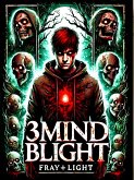 3Mind Blight's Fray Light: Michael Blight Realm (eBook, ePUB) 3Mind Blight's Fray Light: Michael Blight Realm (eBook, ePUB)