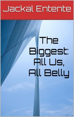 The Biggest: All Us, All Belly (eBook, ePUB) - Entente, Jackal