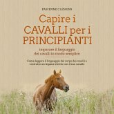 Capire i cavalli per i principianti - imparare il linguaggio dei cavalli in modo semplice: Come leggere il linguaggio del corpo dei cavalli e costruire un legame stretto con il suo cavallo (MP3-Download) Capire i cavalli per i principianti - imparare il linguaggio dei cavalli in modo semplice: Come leggere il linguaggio del corpo dei cavalli e costruire un legame stretto con il suo cavallo (MP3-Download)