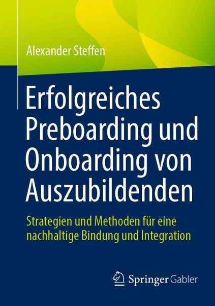 Erfolgreiches Preboarding und Onboarding von Auszubildenden (eBook, PDF) Erfolgreiches Preboarding und Onboarding von Auszubildenden (eBook, PDF)