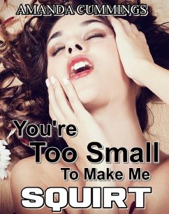 You're Too Small to Make Me Squirt (Stretched By Black: Cuckold, #7) (eBook, ePUB) - Cummings, Amanda