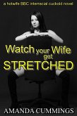 Watch Your Wife Get Stretched (Stretched By Black: Cuckold, #6) (eBook, ePUB) Watch Your Wife Get Stretched (Stretched By Black: Cuckold, #6) (eBook, ePUB)