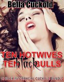 Ten Hotwives, Ten Black Bulls (Watch Me!, #5) (eBook, ePUB) Ten Hotwives, Ten Black Bulls (Watch Me!, #5) (eBook, ePUB)