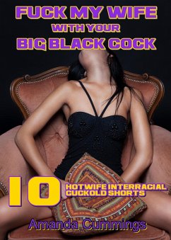 Cover Fuck My Wife With Your Big Black Cock: 10 Hotwife Interracial Cuckold Shorts (Stretched By Black: Cuckold, #33) (eBook, ePUB)