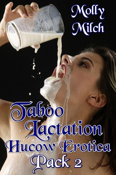 Taboo Lactation Hucow Erotica Pack 2 (Hucow Lactation Taboo Brats!, #8) (eBook, ePUB)