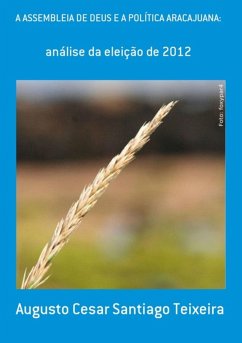 A Assembleia De Deus E A Política Aracajuana: (eBook, PDF) - Teixeira, Augusto Cesar Santiago