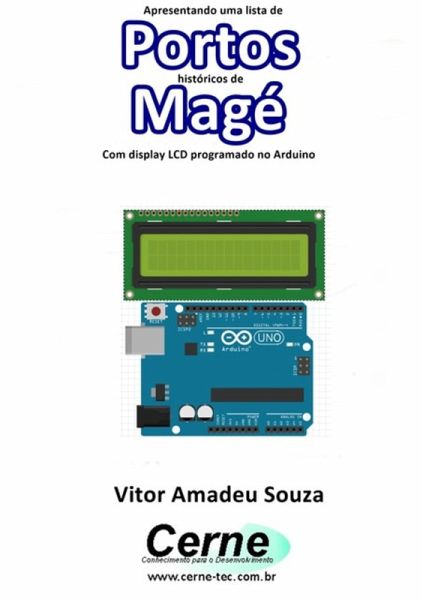 Apresentando Uma Lista De Portos Históricos De Magé Com Display Lcd Programado No Arduino (eBook, PDF) Apresentando Uma Lista De Portos Históricos De Magé Com Display Lcd Programado No Arduino (eBook, PDF)