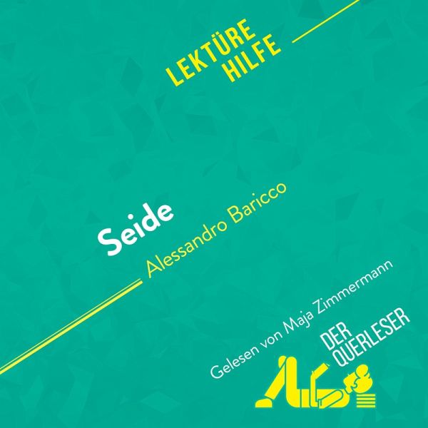 Seide von Alessandro Baricco (Lektürehilfe) (MP3-Download) Seide von Alessandro Baricco (Lektürehilfe) (MP3-Download)