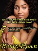 Take That White Man From Under Her Skinny White Nose! 7 BWWM Black Woman White Man Erotica Books (eBook, ePUB)