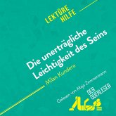 Die unerträgliche Leichtigkeit des Seins von Milan Kundera (Lektürehilfe) (MP3-Download) Die unerträgliche Leichtigkeit des Seins von Milan Kundera (Lektürehilfe) (MP3-Download)