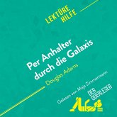 Per Anhalter durch die Galaxis von Douglas Adams (Lektürehilfe) (MP3-Download) Per Anhalter durch die Galaxis von Douglas Adams (Lektürehilfe) (MP3-Download)