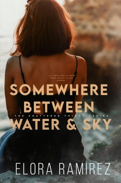 Somewhere Between Water and Sky (Shattered Things, #2) (eBook, ePUB) - Ramirez, Elora