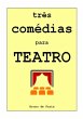 Três Comédias Para Teatro (eBook, PDF) - Bild 1