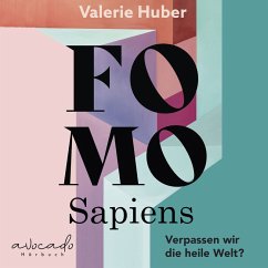 Cover FOMO Sapiens - Verpassen wir die heile Welt? (MP3-Download)
