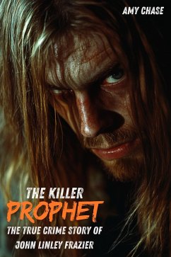 Killer Prophet : The True Crime Story of John Linley Frazier (eBook, ePUB) - Chase, Amy