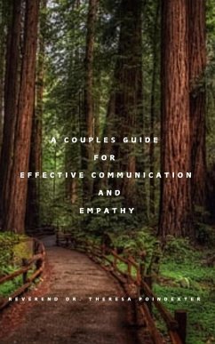 A Couples Guide for Effective Communication and Empathy (A Couples Guide and Workbook for Effective Communication and Empathy, #1) (eBook, ePUB) - Poindexter, Theresa