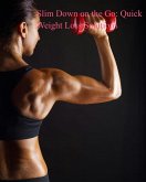 Slim Down on the Go: Quick Weight Loss Solutions (eBook, ePUB) Slim Down on the Go: Quick Weight Loss Solutions (eBook, ePUB)