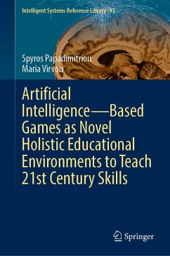 Artificial Intelligence-Based Games as Novel Holistic Educational Environments to Teach 21st Century Skills (eBook, PDF) - Papadimitriou, Spyros; Virvou, Maria