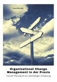 Organizational Change Management in der Praxis (eBook, ePUB) Organizational Change Management in der Praxis (eBook, ePUB)