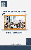 Guide for Authors Attending Writers Conferences (eBook, ePUB) Guide for Authors Attending Writers Conferences (eBook, ePUB)