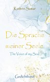 Die Sprache meiner Seele - The Voice of my Soul Die Sprache meiner Seele - The Voice of my Soul