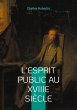 L'esprit public au XVIIIe siècle - Bild 1