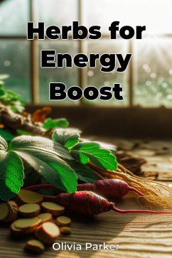 Herbs for Energy Boost (eBook, ePUB) - Parker, Olivia