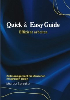 Quick & Easy Guide Effizient arbeiten - Behnke, Marco