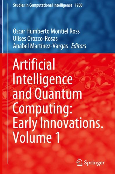 Artificial Intelligence and Quantum Computing: Early Innovations. Volume 1 Artificial Intelligence and Quantum Computing: Early Innovations. Volume 1
