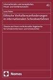 Ethische Verhaltensanforderungen in internationalen Schiedsverfahren Ethische Verhaltensanforderungen in internationalen Schiedsverfahren