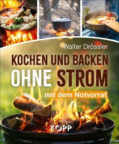 Kochen und backen ohne Strom mit dem Notvorrat - Drössler, Walter