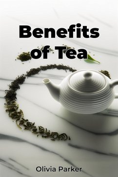 Benefits of Tea (eBook, ePUB) - Parker, Olivia