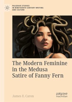 The Modern Feminine in the Medusa Satire of Fanny Fern - Caron, James E.