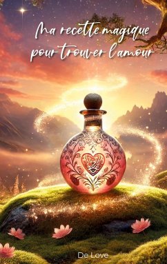 Ma recette magique pour trouver l'amour - Love, de