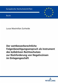 Cover Der wettbewerbsrechtliche Folgenbeseitigungsanspruch als Instrument des kollektiven Rechtsschutzes zur Rückforderung von Negativzinsen im Einlagengeschäft