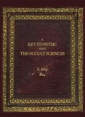 A Key to Physic and The Occult Sciences A Key to Physic and The Occult Sciences