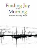 Finding Joy in the Morning Adult Coloring Book Finding Joy in the Morning Adult Coloring Book