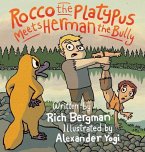 Rocco the Platypus Meets Herman the Bully Rocco the Platypus Meets Herman the Bully