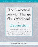 The Dialectical Behavior Therapy Skills Workbook for Depression