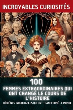 Cover 100 Femmes Extraordinaires Qui Ont Changé le Cours de l'Histoire