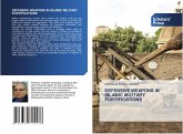 DEFENSIVE WEAPONS IN ISLAMIC MILITARY FORTIFICATIONS DEFENSIVE WEAPONS IN ISLAMIC MILITARY FORTIFICATIONS